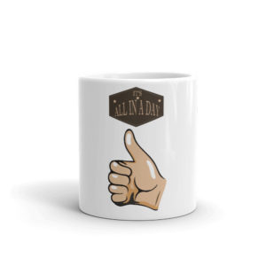 Mug With Its All In A Day