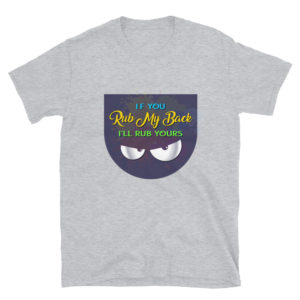 Short-Sleeve Unisex T-Shirt With If You Rub My Back Ill Rub Yours New