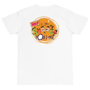 Organic T-Shirt Back Logo With Hey If You Snooze You Lose