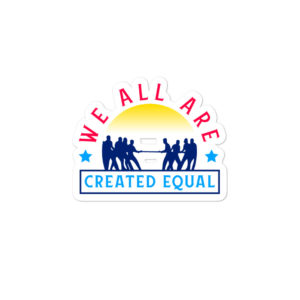 Bumper stickers with WE ALL ARE CREATED EQUAL