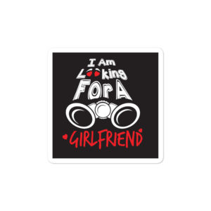 Bumper stickers With I Am Looking For A Girlfriend