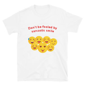 Short-Sleeve Unisex T-Shirt with Dont Be Fooled By Sarcastic Smile