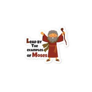 Bumper stickers With Lead By The Examples Of Moses