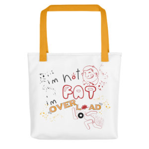 Tote bag With Im Not Fat Im Over Load