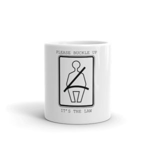 Mug With Please Buckle Up Its The Law