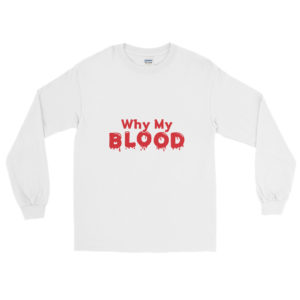 Long Sleeve Shirt With Why My Blood New
