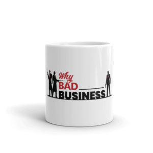 Mug With Why Bad Business