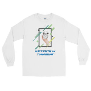 Men’s Long Sleeve Shirt with Have Faith In Tomorrow