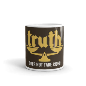 Mug With Truth Doesnt Take Sides
