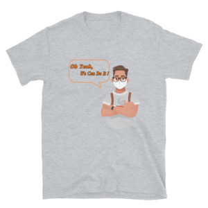 Short-Sleeve Unisex T-Shirt With Oh Yeah We Can Do It MAN