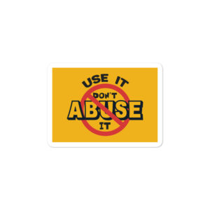 Bumper stickers With Use It Dont Abuse It
