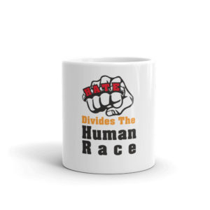 Mug with Hate Divides The Human Race