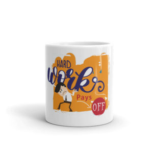 Mug with Hard Works Pays Off