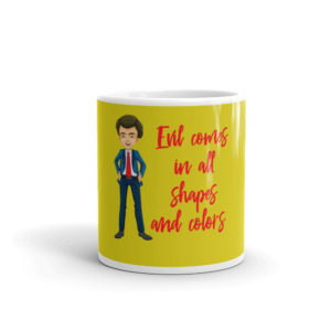 Mug with Evil Comes In All Shapes And Colors