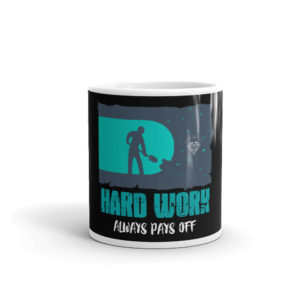 Mug with Hard Work Always Pays Off