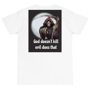 Organic T-Shirt Back Logo with God Doesnt Kill Evil Does That