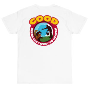 Organic T-Shirt Back Logo with Good Deeds Are Ticket To Heaven