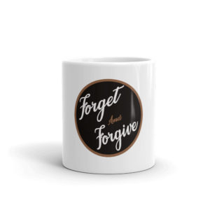 Mug With Forget And Forgive