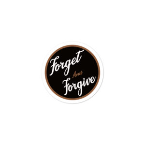 Bumper Stickers With Forget And Forgive