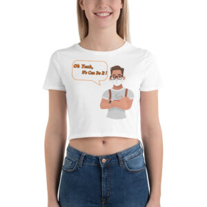Women’s Crop Top with Oh Yeah We Can Do It MAN