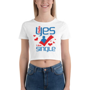 Women’s Crop Tee With Hello Yes I Am Single