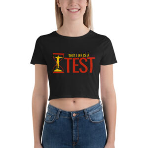 Women’s Crop Tee With This Life Is A Test